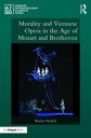 Morality and Viennese Opera in the Age of Mozart and Beethoven【電子書籍】[ Martin Nedbal ]