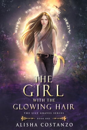 The Girl with the Glowing Hair【電子書籍】 Alisha Costanzo