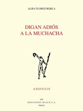 Digan adi?s a la muchacha【電子書籍】[ Alba Flores ]