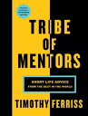 Tribe Of Mentors Short Life Advice from the Best in the World【電子書籍】[ Timothy Fer...