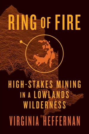 ŷKoboŻҽҥȥ㤨Ring of Fire High-Stakes Mining in a Lowlands WildernessŻҽҡ[ Virginia Heffernan ]פβǤʤ1,823ߤˤʤޤ