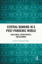 Central Banking in a Post-Pandemic World Challenges, Opportunities, and Dilemmas