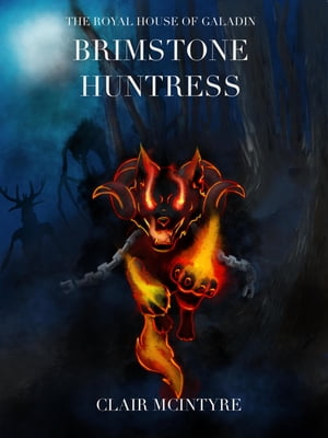 Brimstone Huntress【電子書籍】[ Clair McIntyre ]