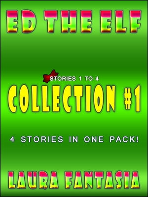 Ed The Elf: Collection #1 (Stories 1-4)