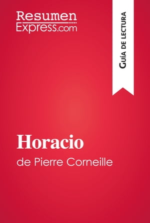 Horacio de Pierre Corneille (Gu?a de lectura) Re