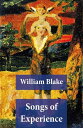 Songs of Experience (Illuminated Manuscript with the Original Illustrations of William Blake)【電子書籍】 William Blake