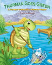 Thurman Goes Green A Turtle 039 s Guide for a Cleaner Planet【電子書籍】 Artie Knapp