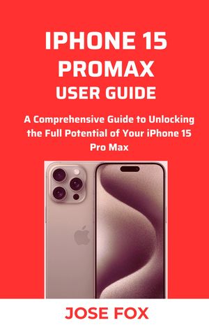 IPHONE 15 PROMAX USER GUIDE