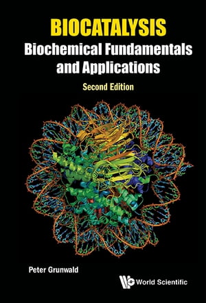 Biocatalysis: Biochemical Fundamentals And Applications (Second Edition)Żҽҡ[ Peter Grunwald ]