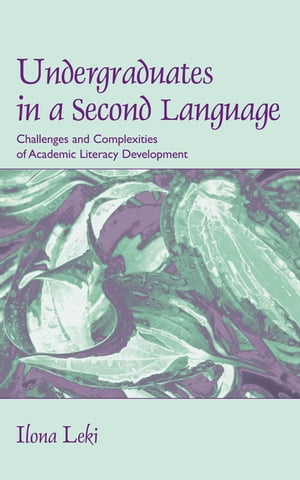 Undergraduates in a Second Language Challenges and Complexities of Academic Literacy Development