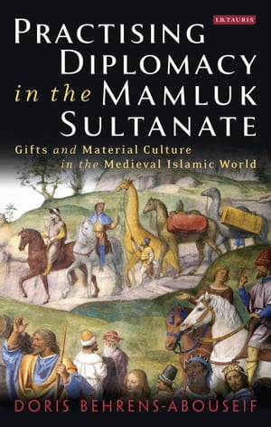 Practising Diplomacy in the Mamluk Sultanate