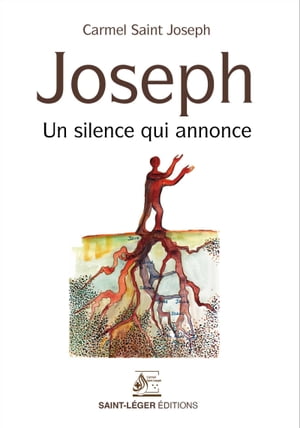 Joseph Un silence qui annonce【電子書籍】[ Carmel Saint-Joseph ]