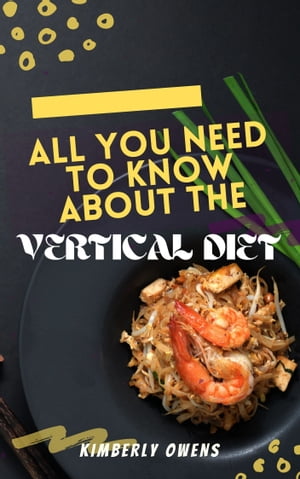 ALL YOU NEED TO KNOW ABOUT VERTICAL DIET
