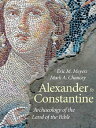 Alexander to Constantine: Archaeology of the Land of the Bible, Volume III【電子書籍】 Eric M. Meyers