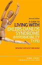 A Guide to Living with Ehlers-Danlos Syndrome (Hypermobility Type) Bending without Breaking (2nd edition)【電子書籍】 Isobel Knight