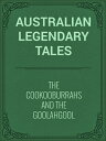 The Cookooburrahs and the Goolahgool【電子書籍】 Australian Legendary Tales