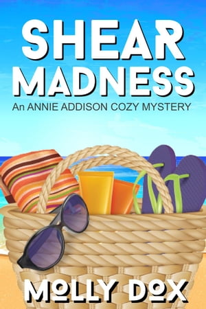 Shear Madness An Annie Addison Cozy Mystery, #4Żҽҡ[ Molly Dox ]