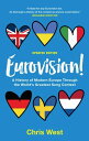 Eurovision A History of Modern Europe Through the World 039 s Greatest Song Contest【電子書籍】 Chris West