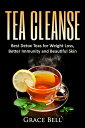 Tea Cleanse Best Detox Teas for Weight Loss, Better Immunity and Beautiful Skin【電子書籍】 Grace Bell