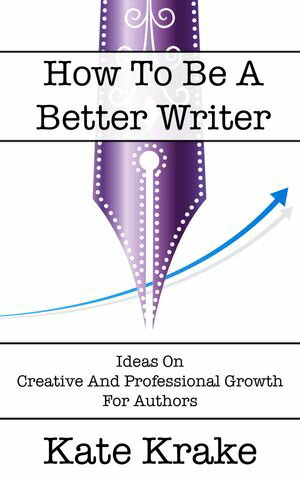 How To Be A Better Writer