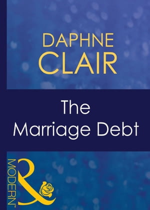 The Marriage Debt (Mills & Boon Modern) (Wedlocked!, Book 51)