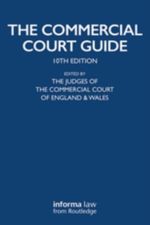 The Commercial Court Guide (incorporating The Admiralty Court Guide) with The Financial List Guide and The Circuit Commercial (Mercantile) Court Guide