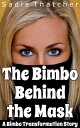 ŷKoboŻҽҥȥ㤨The Bimbo Behind the Mask: A Bimbo Transformation StoryŻҽҡ[ Sadie Thatcher ]פβǤʤ308ߤˤʤޤ