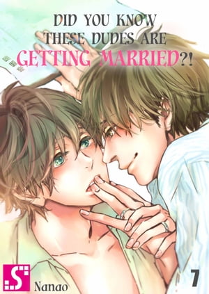 Did You Know These Dudes Are Getting Married?! Volume 7