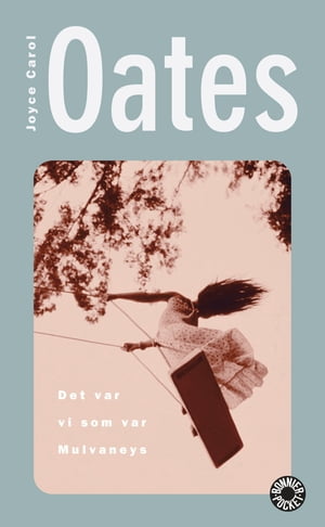 Det var vi som var Mulvaneys【電子書籍】[ Joyce Carol Oates ] 1