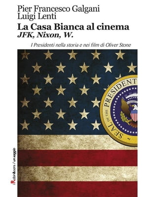 La Casa Bianca al cinema. JFK, Nixon, W I Presid