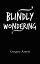 Blindly WonderingŻҽҡ[ Gregory Arnett ]