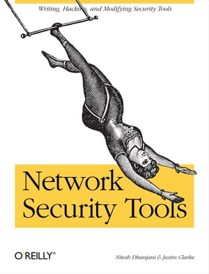 Network Security Tools Writing, Hacking, and Modifying Security Tools