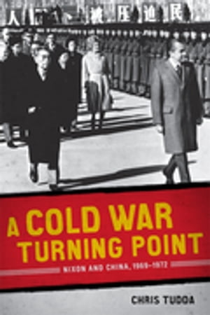 A Cold War Turning Point Nixon and China, 1969-1