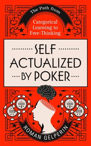 ŷKoboŻҽҥȥ㤨Self-Actualized by Poker The Path from Categorical Learning to Free-ThinkingŻҽҡ[ Roman Gelperin ]פβǤʤ650ߤˤʤޤ