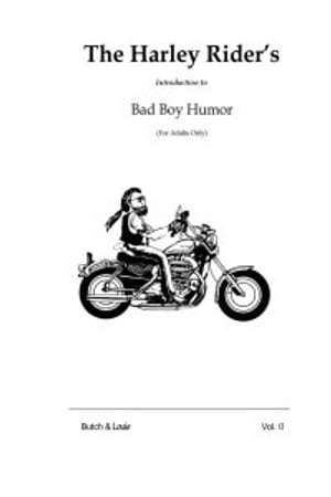 The Harley Rider's Introduction to Bad Boy Humor: (For Adults Only!)