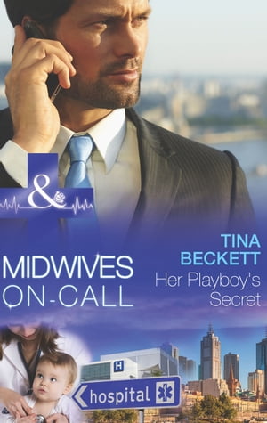 Her Playboy's Secret (Midwives On-Call, Book 8) (Mills & Boon Medical)