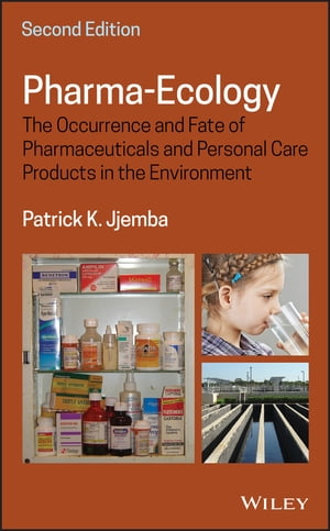 Pharma-Ecology The Occurrence and Fate of Pharmaceuticals and Personal Care Products in the Environment【電子書籍】 Patrick K. Jjemba