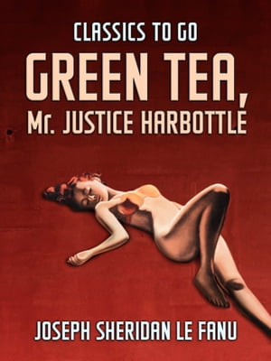 Green Tea; Mr. Justice Harbottle【電子書籍