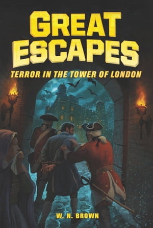 ŷKoboŻҽҥȥ㤨Great Escapes #5: Terror in the Tower of LondonŻҽҡ[ W. N. Brown ]פβǤʤ519ߤˤʤޤ