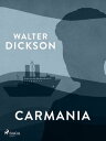 Carmania【電子書籍】[ Walter Dickson ]