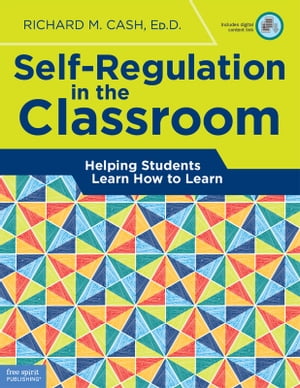 Self-Regulation in the Classroom: Helping Students Learn How to LearnŻҽҡ[ Richard M. Cash ]