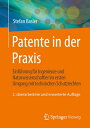 Patente in der Praxis Einf hrung f r Ingenieure und Naturwissenschaftler im ersten Umgang mit technischen Schutzrechten【電子書籍】 Stefan Basler