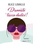 Dannato tacco dodici!【電子書籍】[ Alice Lovallo ]