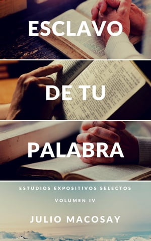 Esclavo de tu Palabra ー Volumen IV: Meditando a través del Nuevo Testamento