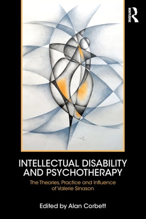 Intellectual Disability and Psychotherapy The Theories, Practice and Influence of Valerie Sinason【電子書籍】