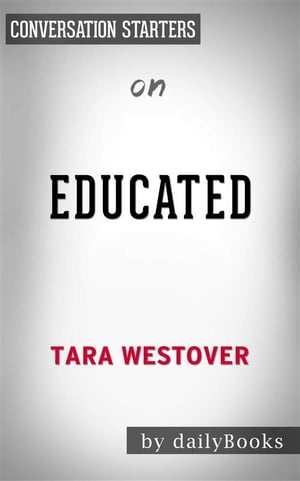 Educated: A Memoir by Tara Westover | Conversation Starters
