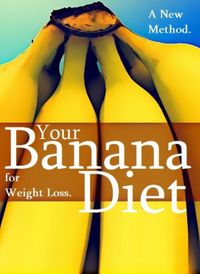 Your Banana Diet for Weight Loss. A New Method.【電子書籍】[ Jessica Tamworth ]