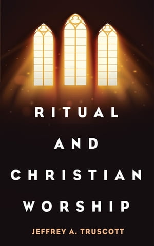 Ritual and Christian Worship