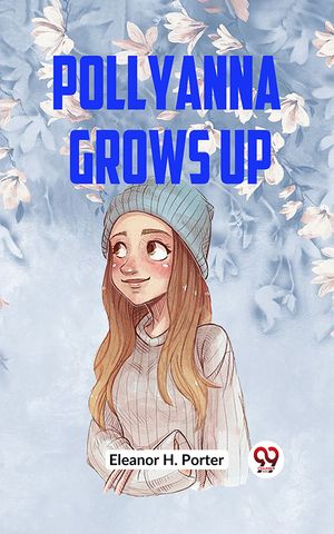 ŷKoboŻҽҥȥ㤨Pollyanna Grows UpŻҽҡ[ Eleanor H. Porter ]פβǤʤ162ߤˤʤޤ