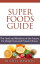 Superfoods Guide :The Food and Medicine of the Future for Weight Loss and Prevent Illness